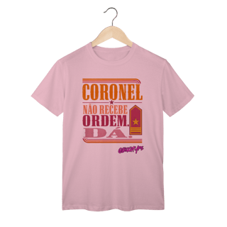 Nome do produto Camiseta Coronel Não Recebe Ordem. Dá.