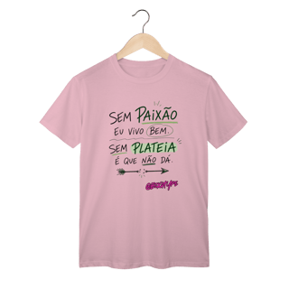 Nome do produto Camiseta Sem Plateia É Que Não Dá