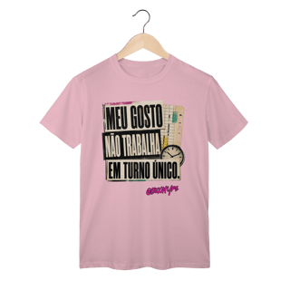 Nome do produto Camiseta Meu gosto não trabalha em turno único