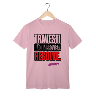 Nome do produto Camiseta Travesti não improvisa. Resolve.