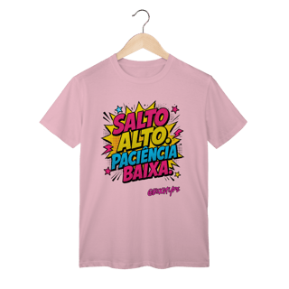 Nome do produto Camiseta Salto Alto. Paciência baixa.