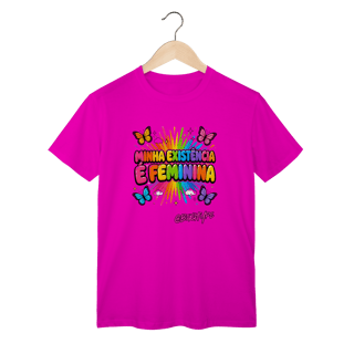 Nome do produto Camiseta Minha existência é feminina