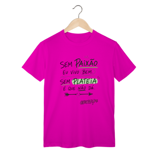 Nome do produto Camiseta Sem Plateia É Que Não Dá