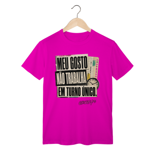 Nome do produto Camiseta Meu gosto não trabalha em turno único