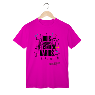 Nome do produto Camiseta Dois caminhos? Eu conheço vários