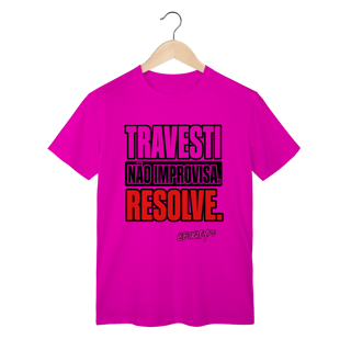 Nome do produto Camiseta Travesti não improvisa. Resolve.