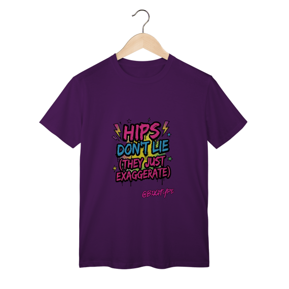 Camiseta Quadril Não Mente