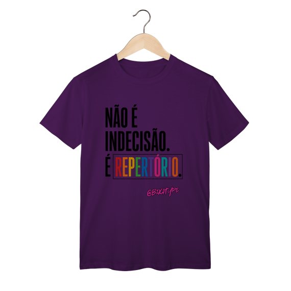 Camiseta Não é indecisão, é repertório