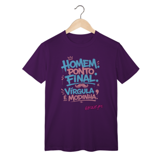 Nome do produto Camiseta Homem. Ponto Final. Vírgula é Modinha.