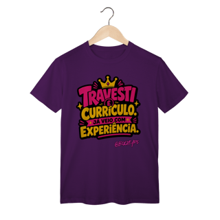 Nome do produto Camiseta Travesti é Currículo. Já Veio com Experiência.