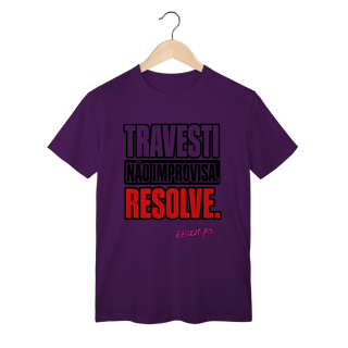 Nome do produto Camiseta Travesti não improvisa. Resolve.