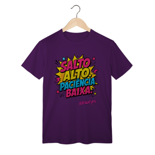 Nome do produto Camiseta Salto Alto. Paciência baixa.