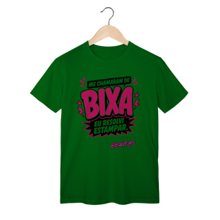 Nome do produto Camiseta Me chamaram de Bixa. Eu resolvi estampar.