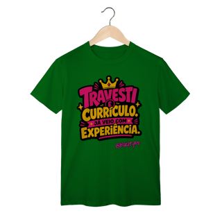 Nome do produto Camiseta Travesti é Currículo. Já Veio com Experiência.