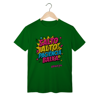 Nome do produto Camiseta Salto Alto. Paciência baixa.