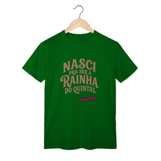 Nome do produto Camiseta Nasci pra ser a rainha do quintal