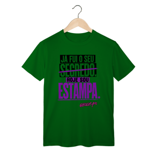 Nome do produto Camiseta Já fui o seu segredo. Hoje sou estampa.