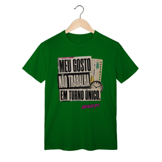 Nome do produto Camiseta Meu gosto não trabalha em turno único
