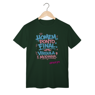 Nome do produto Camiseta Homem. Ponto Final. Vírgula é Modinha.