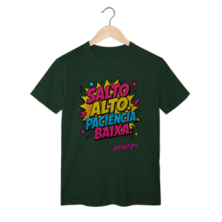 Nome do produto Camiseta Salto Alto. Paciência baixa.
