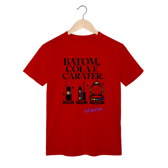 Camiseta Batom, cola e caráter.