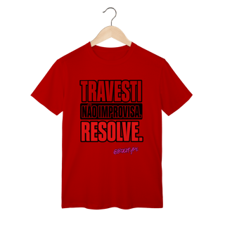Nome do produto Camiseta Travesti não improvisa. Resolve.
