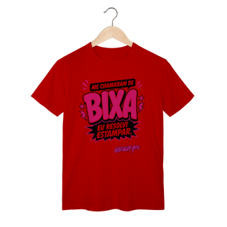 Nome do produto Camiseta Me chamaram de Bixa. Eu resolvi estampar.
