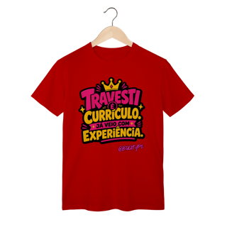 Nome do produto Camiseta Travesti é Currículo. Já Veio com Experiência.