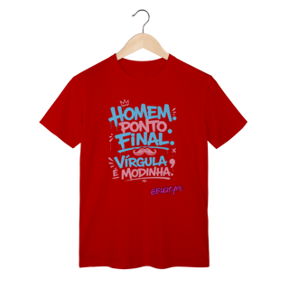 Nome do produto Camiseta Homem. Ponto Final. Vírgula é Modinha.