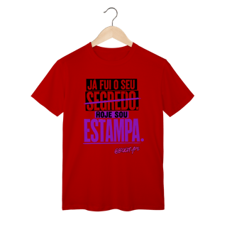 Nome do produto Camiseta Já fui o seu segredo. Hoje sou estampa.