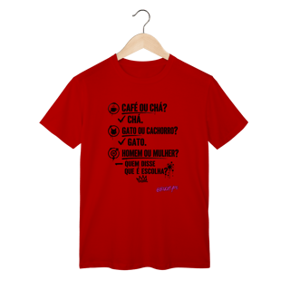 Nome do produto Camiseta Quem disse que é escolha?
