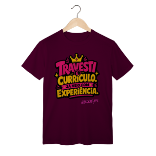 Nome do produto Camiseta Travesti é Currículo. Já Veio com Experiência.