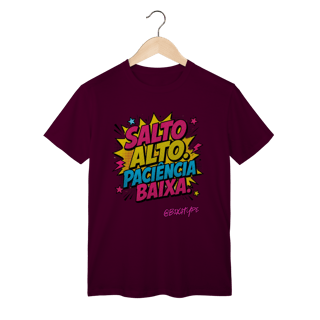 Nome do produto Camiseta Salto Alto. Paciência baixa.