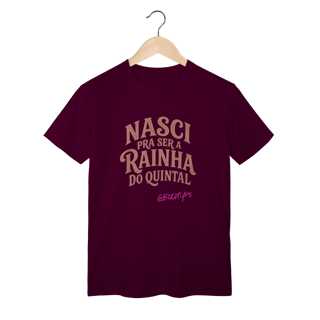 Nome do produto Camiseta Nasci pra ser a rainha do quintal