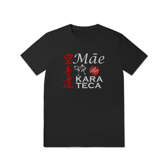 Camiseta - Mãe de Karateca - T-Shirt Quality - 01