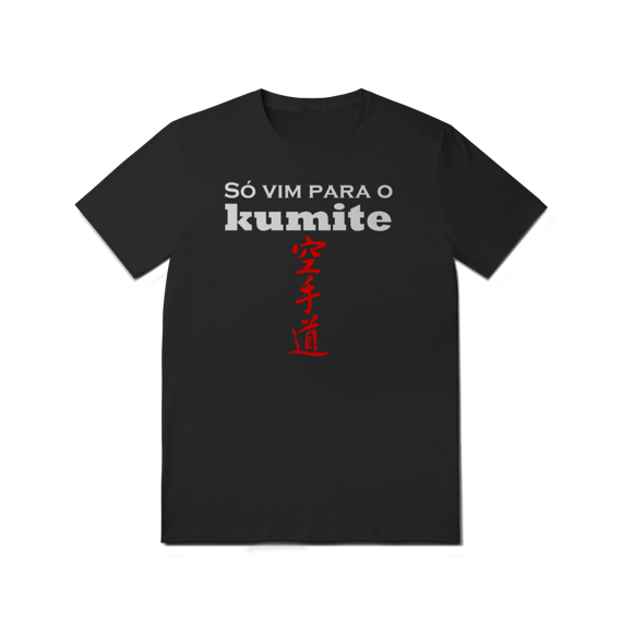 Camiseta - Só Vim para o Kumite - T-Shirt Quality - 02