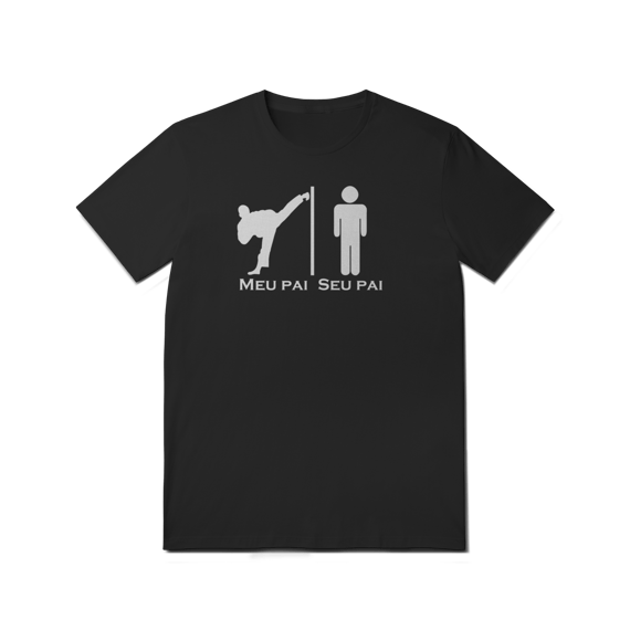 Camiseta - Meu Pai Seu Pai - T-Shirt Quality - 05