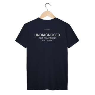 Nome do produto Undiagnosed - T-Shirt