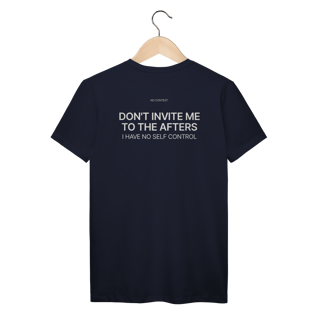 Nome do produto Don’t Invite Me to the Afters - T-Shirt