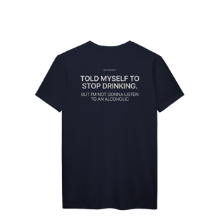 Nome do produto No Listening to Alcoholics - T-Shirt