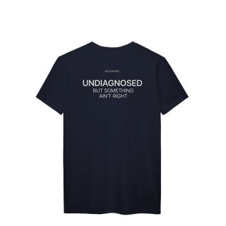 Nome do produto Undiagnosed - T-Shirt
