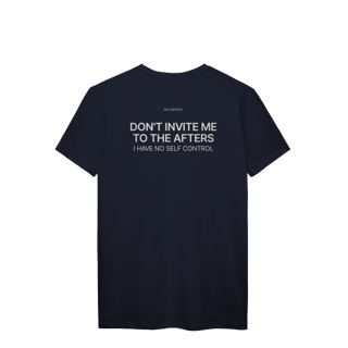 Nome do produto Don’t Invite Me to the Afters - T-Shirt
