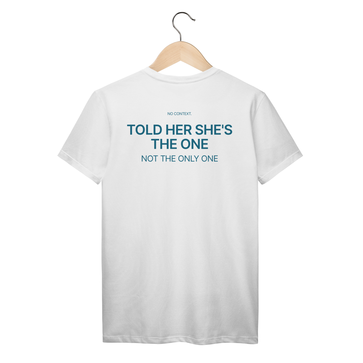 Not the Only One - T-Shirt