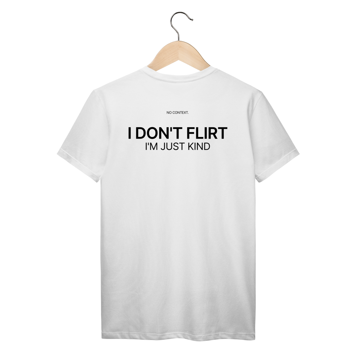 Nome do produto: I Don’t Flirt - T-Shirt