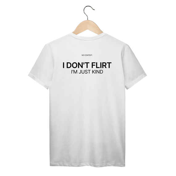 I Don’t Flirt - T-Shirt