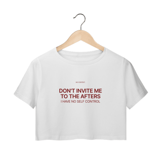 Nome do produto Don’t Invite Me to the Afters - Cropped
