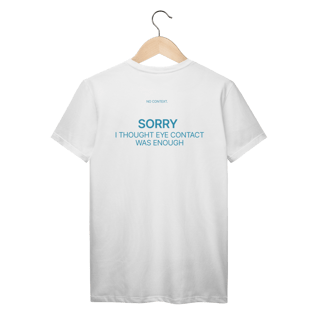 Sorry. Eye Contact - T-Shirt