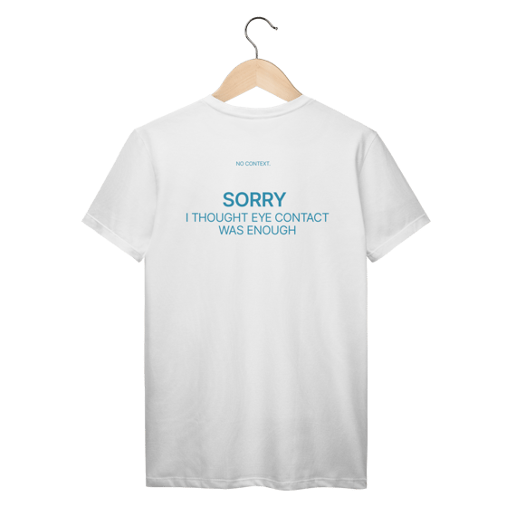 Sorry. Eye Contact - T-Shirt