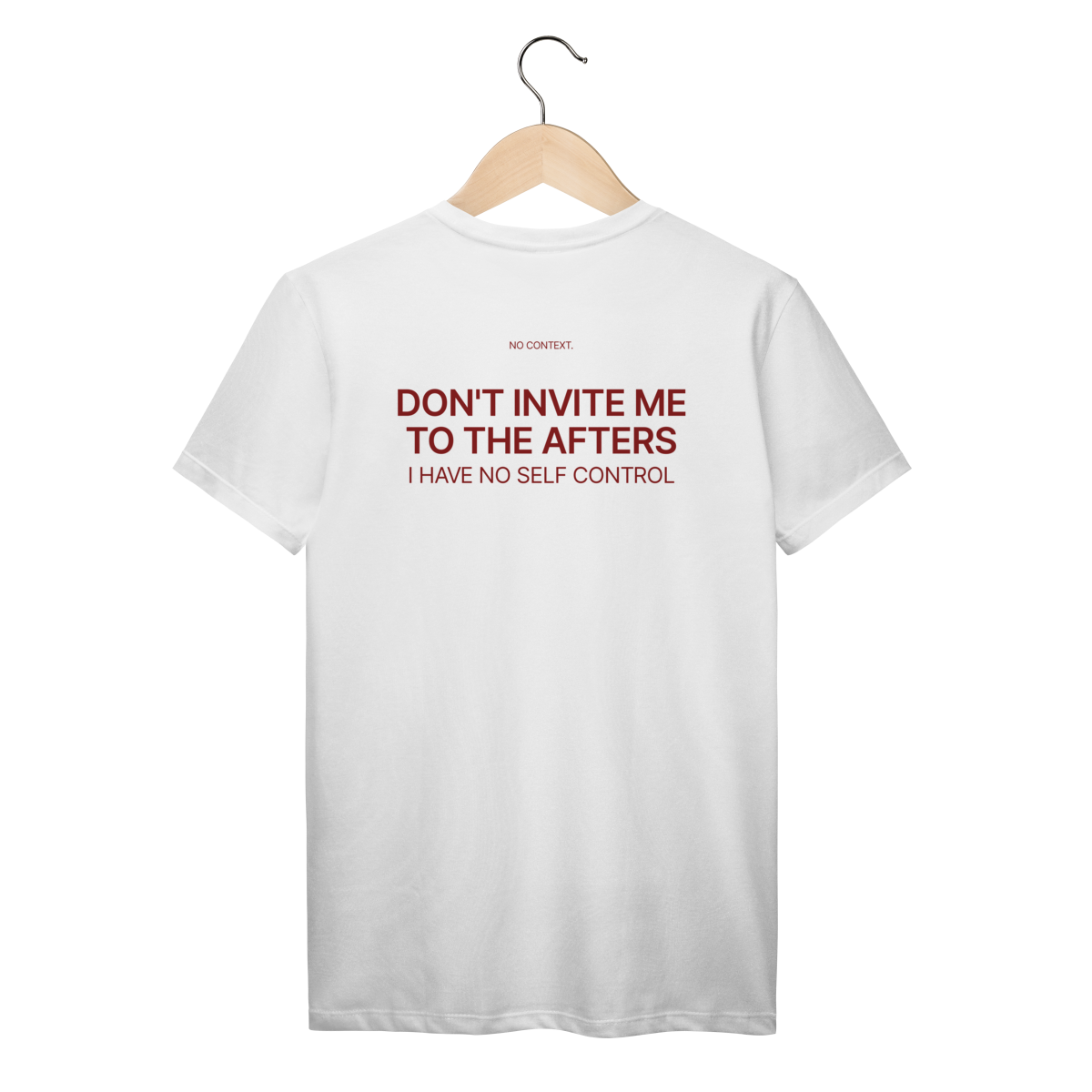 Nome do produto: Don’t Invite Me to the Afters - T-Shirt