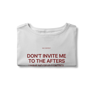 Nome do produto Don’t Invite Me to the Afters - Cropped